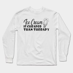 Ice cream is better than therapy Long Sleeve T-Shirt